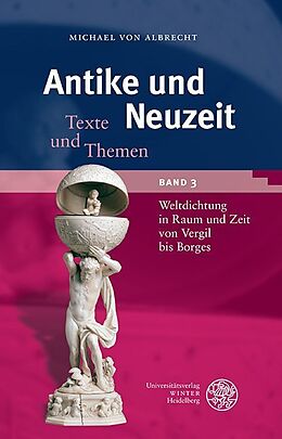 Kartonierter Einband Antike und Neuzeit / Weltdichtung in Raum und Zeit von Vergil bis Borges von Michael von Albrecht