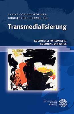 Fester Einband Kulturelle Dynamiken/Cultural Dynamics / Transmedialisierung von 