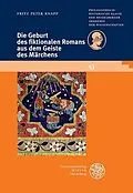 E-Book (pdf) Die Geburt des fiktionalen Romans aus dem Geiste des Märchens von Fritz Peter Knapp
