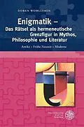E-Book (pdf) Enigmatik - Das Rätsel als hermeneutische Grenzfigur in Mythos, Philosophie und Literatur von Doren Wohlleben