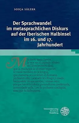 PDF Der Sprachwandel im metasprachlichen Diskurs auf der Iberischen Halbinsel im 16. und 17. Jahrhundert von Sonja Sälzer