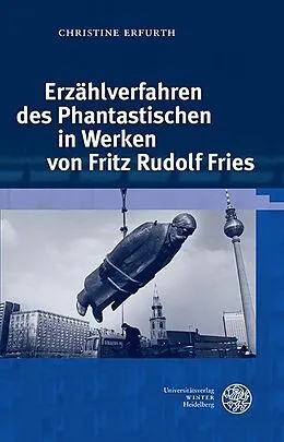 E-Book (pdf) Erzählverfahren des Phantastischen in Werken von Fritz Rudolf Fries von Christine Erfurth