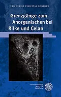 PDF Grenzgänge zum Anorganischen bei Rilke und Celan von Friederike Felicitas Günther