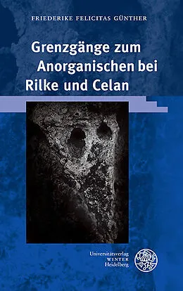 PDF Grenzgänge zum Anorganischen bei Rilke und Celan von Friederike Felicitas Günther