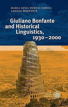 E-Book (pdf) Giuliano Bonfante and Historical Linguistics, 1930-2000 von Larissa Bonfante, Porzio Gernia Maria Luisa