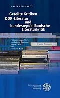 E-Book (pdf) Geteilte Kritiken. DDR-Literatur und bundesrepublikanische Literaturkritik von Maria Reinhardt