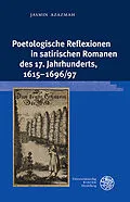 E-Book (pdf) Poetologische Reflexionen in satirischen Romanen des 17. Jahrhunderts, 1615-1696/97 von Jasmin Azazmah