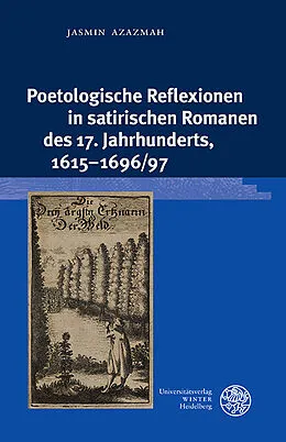 E-Book (pdf) Poetologische Reflexionen in satirischen Romanen des 17. Jahrhunderts, 1615-1696/97 von Jasmin Azazmah