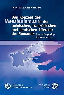 E-Book (pdf) Das Konzept des Messianismus in der polnischen, französischen und deutschen Literatur der Romantik von Jana-Katharina Mende