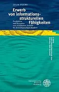 E-Book (pdf) Erwerb von informationsstrukturellen Fähigkeiten von Julia Fuchs