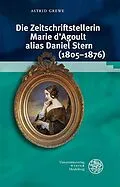 E-Book (pdf) Die Zeitschriftstellerin Marie d'Agoult alias Daniel Stern (1805-1876) von Astrid Grewe