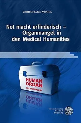 E-Book (pdf) Not macht erfinderisch - Organmangel in den Medical Humanities von Christiane Vogel