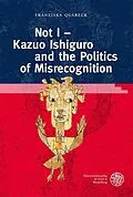 E-Book (pdf) Not I - Kazuo Ishiguro and the Politics of Misrecognition von Franziska Quabeck