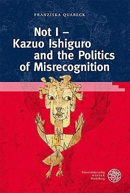 E-Book (pdf) Not I - Kazuo Ishiguro and the Politics of Misrecognition von Franziska Quabeck