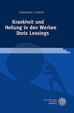Fester Einband Krankheit und Heilung in den Werken Doris Lessings von Frederik Stolte