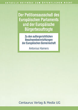 Kartonierter Einband Der Petitionsausschuss des Europäischen Parlament und der Europäische Bürgerbeauftragte von Antonius Hamers
