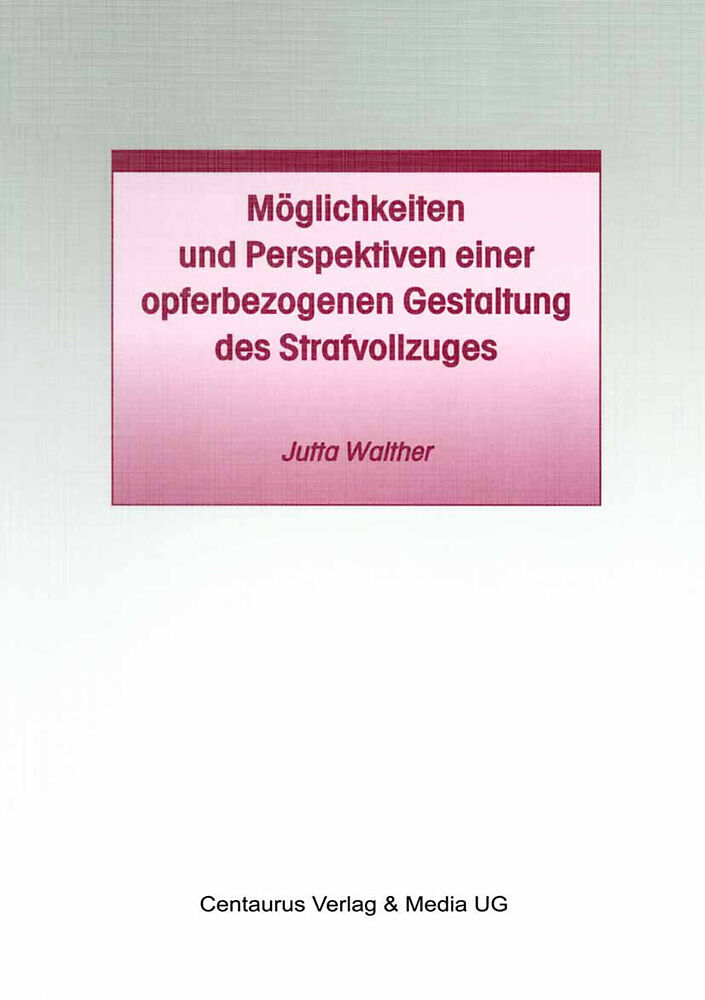 Möglichkeiten und Perspektiven einer opferbezogenen Gestaltung des Strafvollzuges