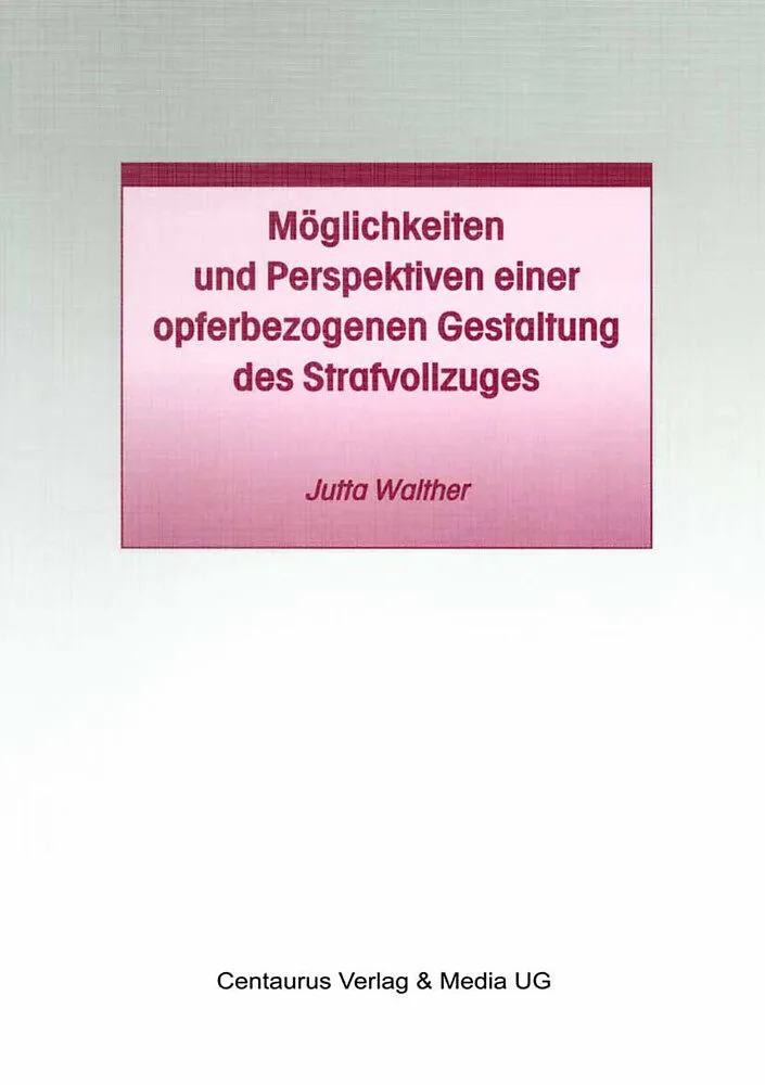 Möglichkeiten und Perspektiven einer opferbezogenen Gestaltung des Strafvollzuges