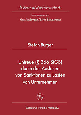 Kartonierter Einband Untreue (§ 266 StGB) durch das Auslösen von Sanktionen zu Lasten von Unternehmen von Stefan Burger