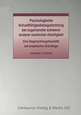 Kartonierter Einband Psychologische Schuldfähigkeitsbegutachtung bei sogenannter schwerer anderer seelischer Abartigkeit von Alexander F. Schmidt