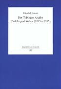 Kartonierter Einband Der Tübinger Anglist Carl August Weber (1895-1955) von Elisabeth Hauser