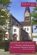 Kartonierter Einband 100 Jahre Arbeitergemeinde St. Franziskus Mannheim-Waldhof von 