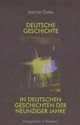 Kartonierter Einband Deutsche Geschichte in deutschen Geschichten der Neunziger Jahre von Joachim Garbe