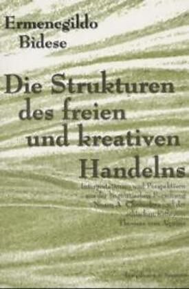 Die Strukturen des freien und kreativen Handelns