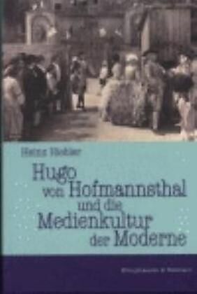Hugo von Hofmannsthal und die Medienkultur der Moderne