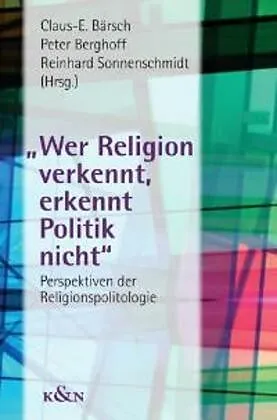 Wer Religion verkennt, erkennt Politik nicht