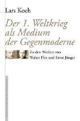 Der erste Weltkrieg als Medium der Gegenmoderne