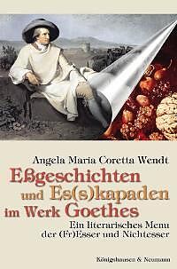 Kartonierter Einband Eßgeschichten und Es(s)kapaden im Werk Goethes von Angela Maria Coretta Wendt