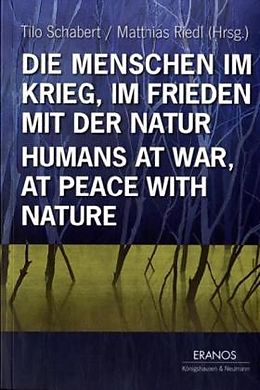 Kartonierter Einband Die Menschen im Krieg, im Frieden mit der Natur / Humans at War, at Peace with Nature von 