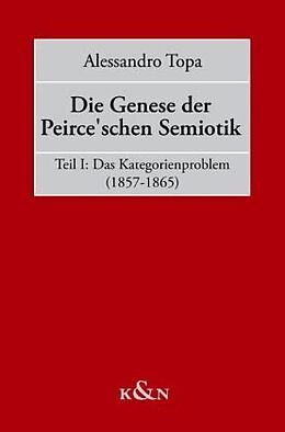 Kartonierter Einband Die Genese der Peirceschen Semiotik von Alessandro Topa