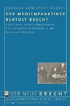 Der Medienpraktiker Bertolt Brecht