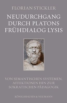 Geheftet Neudurchgang durch Platons Frühdialog Lysis von Florian G. Stickler