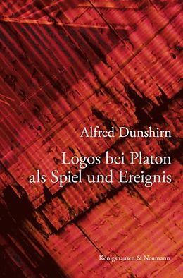 Geheftet Logos bei Platon als Spiel und Ereignis von Alfred Dunshirn