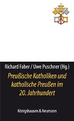 Preußische Katholiken und katholische Preußen im 20. Jahrhundert