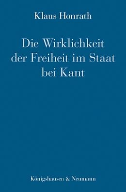 Geheftet Die Wirklichkeit der Freiheit im Staat bei Kant von Klaus Honrath