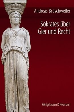 Kartonierter Einband Sokrates über Gier und Recht von Andreas Brüschweiler