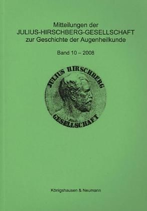 Mitteilungen der Julius-Hirschberg-Gesellschaft zur Geschichte der Augenheilkunde 10