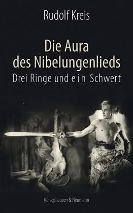 Die Aura des Niebelungenlieds ,Drei Ringe und ein Schwert'