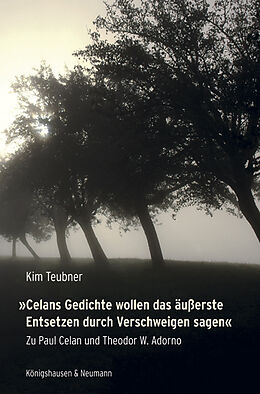 Kartonierter Einband »Celans Gedichte wollen das äußerste Entsetzen durch Verschweigen sagen« von Kim Teubner