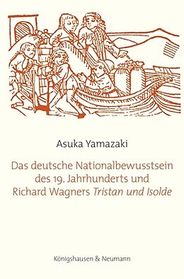 Fester Einband Das deutsche Nationalbewusstsein des 19. Jahrhunderts und Richard Wagners ,Tristan und Isolde' von Asuka Yamazaki