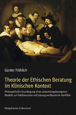 Kartonierter Einband Theorie der Ethischen Beratung im Klinischen Kontext von Günter Fröhlich