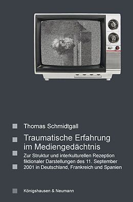 Fester Einband Traumatische Erfahrung im Mediengedächtnis von Thomas Schmidtgall