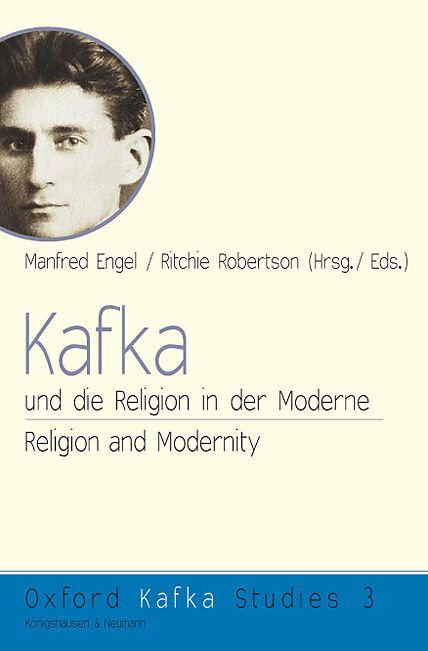 Kafka und die Religion in der Moderne. Kafka, Religion, and Modernity.