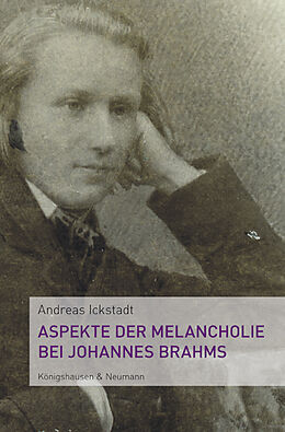 Kartonierter Einband (Kt) Aspekte der Melancholie bei Johannes Brahms von Andreas Ickstadt