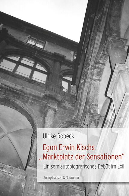 Egon Erwin Kischs Marktplatz der Sensationen
