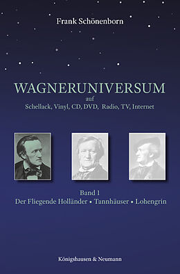 Kartonierter Einband Das Wagneruniversum auf Schellack, Vinyl, CD, DVD, Radio, TV, Internet von Frank Schönenborn